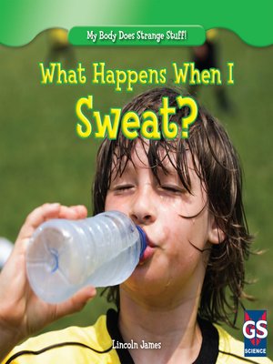 cover image of What Happens When I Sweat?